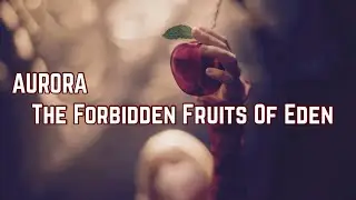 AURORA - The Forbidden Fruits Of Eden (Video Edit)