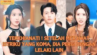 【Indo Sub】Terkhianati ! Setelah merawat istriku yang koma, dia pergi dengan lelaki lain #minidrama