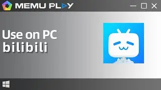 bilibili for PC/Download and Use bilibili on PC with MEmu
