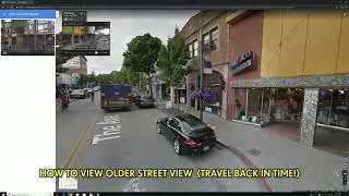 How to See Older Street Views on Google Maps (Travel Back in Time)