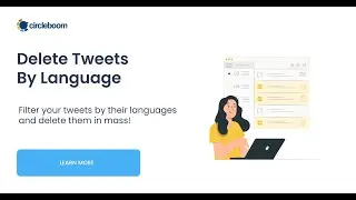 Delete Tweets By Language: Bulk delete tweets in any language with Circleboom!