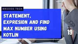 What is Statement and Expression | Find Max Number Using Kotlin | Kotlin Programming Tutorial