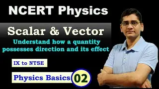 IX_Sc_Ph_02 Scalar & Vector, Type of Quantities Scaler, Vector Quantities, Motion Class 9 (9 & NTSE)