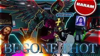 BEGONE THOT | VRCHAT