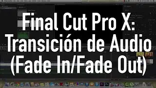 Transición de AUDIO (Fade In/Fade Out) en Final Cut Pro X
