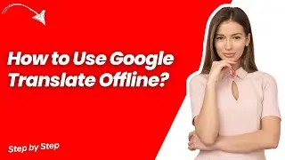 How to Use Google Translate Offline ? - Step by Step