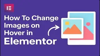 How To Change Images on Hover in Elementor | No Coding | No Plugin