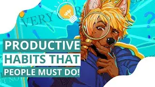 7 PRODUCTIVE HABITS that artists MUST DO!