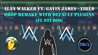 FL Studio Tutorial | Alan Walker ft. Gavin James - Tired Drop Remake + FLP
