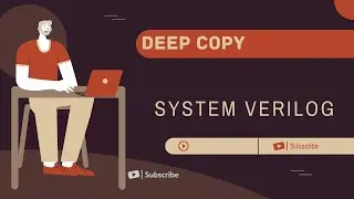 DEEP COPY IN SYSTEM VERILOG