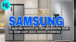 Samsung Side by Side | Novos modelos de Geladeiras  que Preservam os Alimentos por mais Tempo.