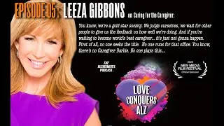EPISODE 05: Leeza Gibbons on Caring for the Caregiver (Official New Media Film Fest Selection 2020)