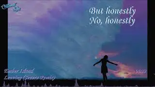 [Lyrics] Ember Island - Leaving (Severo Remix)