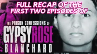 THE PRISON CONFESSIONS OF GYPSY ROSE BLANCHARD | EPS 1 AND 2 RECAP
