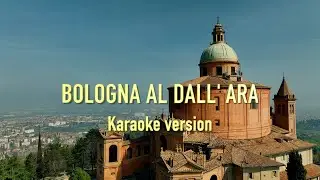 BOLOGNA AL DALL'ARA - BOLOGNA AL DALL' ARA - Karaoke version