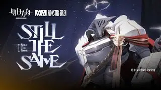 Sankta Miksaparato EP - Still the Same | Arknights サンクタ・ミキサー