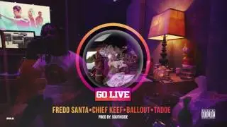 Fredo Santana, Chief Keef ,Ballout, Tadoe 