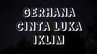 Gerhana Cinta Luka - Iklim (Lirik)