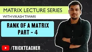 Rank of Matrix - Part-4 - By PAQ form |  Matrices Lecture - 14 | Vikash Tiwari