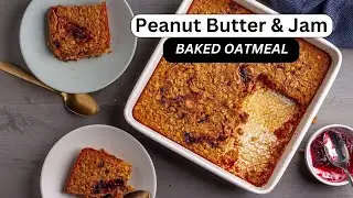 Peanut Butter and Jam Baked Oatmeal