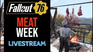 Let's Play Fallout 76 - Meat Week Livestream