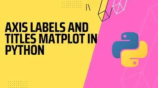 Axis Labels and Titles with Matplot in Python |Axis-Range|