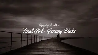 Final Girl - Jeremy Blake | No Copyright Music