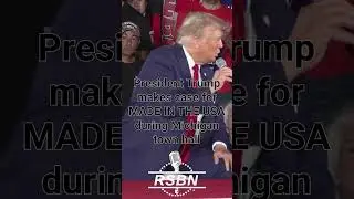 President Trump makes case for MADE IN THE USA during Michigan town hall