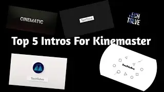 Top 5 Intros For Kinemaster