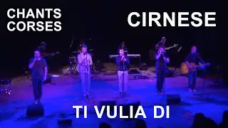 Ti vulia di - Cirnese - Chants corses