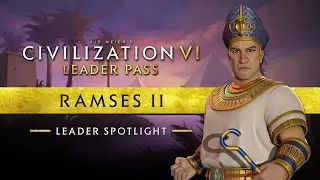 Новые трейлеры дополнения "Правители Сахары" для Civilization 6 посвящены Рамзесу II и Сундиате Кейт