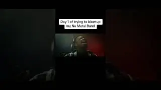day 1 of try8ng to blow up my Nu-Metal band
