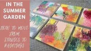 In the summer garden -how to move from studies to paintings