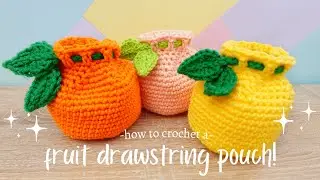 How to Crochet a Fruit Draw String Pouch!