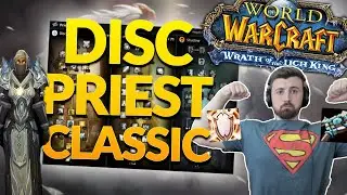 Priest is the MOST FUN HEALER in Wrath (WOTLK Classic Discipline Priest Guide)