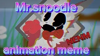Mr.snoodle animation meme//NENM//ft.Untitled 13
