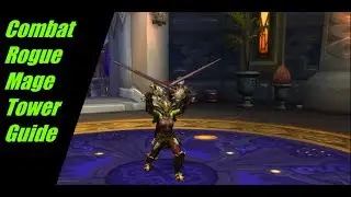 Combat Rogue Mage Tower 7.3.5 Guide