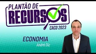 CACD 2023 | Plantão de Recursos - Economia