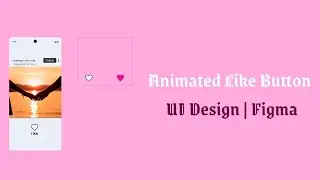 Animated Like Button in Figma 💖 | Micro Interaction UI Design