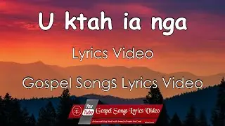 U ktah ia nga | Composed by T.bn H.P. Pamshong | Gospel songs lyrics video