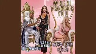 When I Think Of You (feat. Mc Magic & Sophia Maria)
