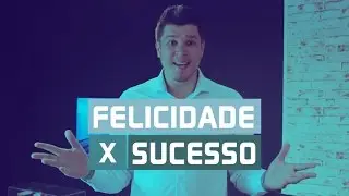 O que é Felicidade e Sucesso para você?