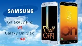 Samsung Galaxy J7 Pro Vs Samsung Galaxy On Max Features Comparison Video in 4K | ViewAD