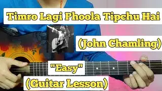 Timro Lagi Phoola Tipchu Hai - John Chamling | Guitar Lesson | Easy Chords | (Sadhana)