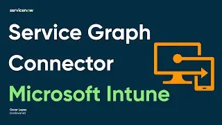 ServiceNow - Service Graph Connector for Microsoft Intune