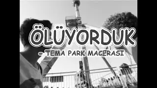 Roller Coasterde Ölüyorduk - Tema Park Macerası