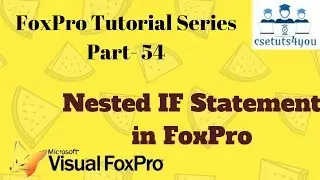 FoxPro Tutorial Series-54. Nested IF Statement in FoxPro