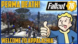 Fallout 76 Permadeath - PT1 - Welcome To Appalachia!