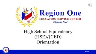 Region One Adult Education Service Center HSE/GED Orientation