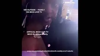 WE OUTSIDE ®️ FAMILY ON BIGO LIVE TV & YOUTUBE